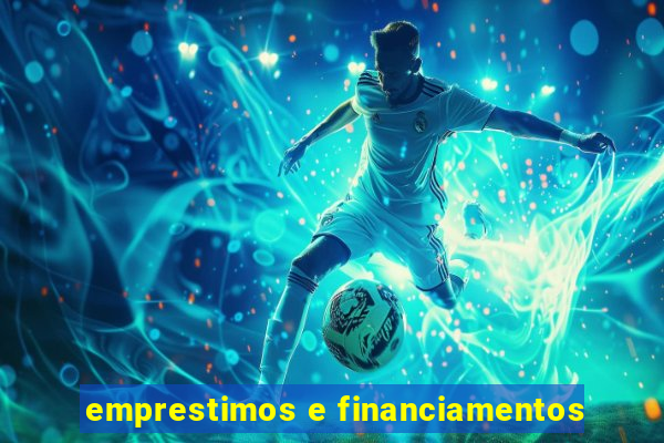 emprestimos e financiamentos